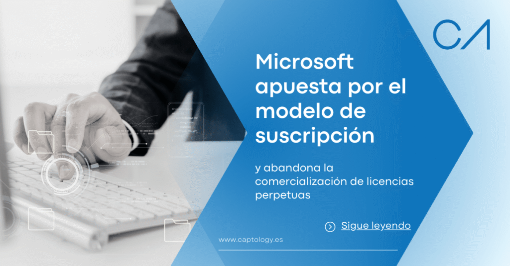 Microsoft apuesta por el modelo de suscripción y abandona progresivamente la comercialización de licencias perpetuas